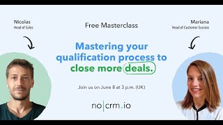 Mastering your qualification process to close more deals