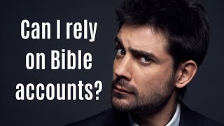 Can I rely on Bible accounts? (2 Timothy 3:16-17)