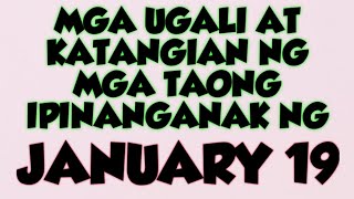 MGA UGALI AT KATANGIAN NG MGA TAONG IPINANGANAK NG JANUARY 19