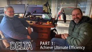 Podcast - New Delta initiative: Achieving Ultimate Efficiency!