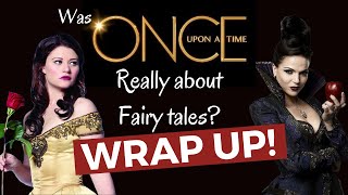 Was Once Upon a Time REALLY About Fairy Tales? Wrap Up