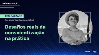 Desafios reais da conscientização na prática | Céu Balzano