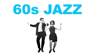 60s Jazz: Best of 60s Jazz Instrumental and 60s Jazz Playlist (1960s Jazz Style)