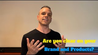 Are you clear on your Brand and Products?