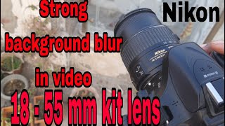 Background blur in video || 18-55 mm kit lens || depth of field || Nikon DSLR || NIKKOR lens