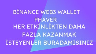 Binance Web3 Wallet Phaver Airdrobu Daha Fazlası