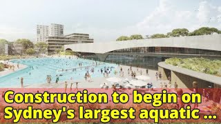 Construction to begin on Sydney's largest aquatic centre since the 2000 Olympics