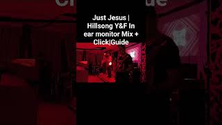 Just Jesus | Hillsong Y&F In ear monitor Mix + Click|Guide