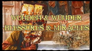 WUNDEN & WUNDER - BLESSURES ET MIRACLES