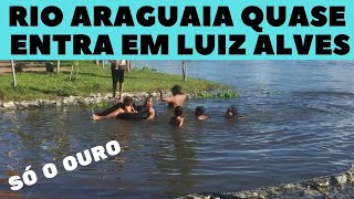 VEJA COMO ESTÃ AS ÁGUAS DO RIO ARAGUAIA  EM LUIZ ALVES !!! SÓ OURO !!!