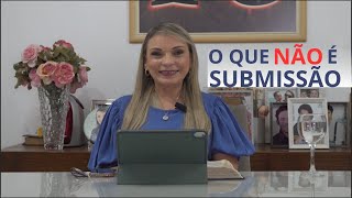 O que NÃO é Submissão - Família é DEZ - Rossana Lira