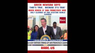 Gavin Newsom says “that’s true because it’s true” about the timing of San Francisco cleanup