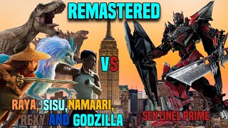 Raya, Sisu, Namaari, Rexy, and Godzilla vs sentinel prime (REMASTERED)