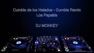 Cumbia de los helados - Los Papakis (DJ Monkey Cumbia Remix)