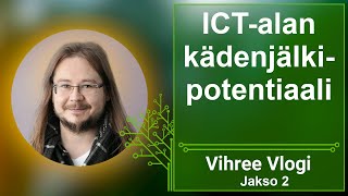 VIhree Vlogi 2: ICT-ala osana ilmasto- ja ympäristöhaasteen ratkaisua