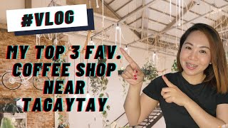 MY TOP 3 FAVORITE COFFEE SHOP NEAR IN TAGAYTAY, CITY | em jays vlog