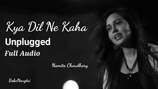 kya Dil Ne Kaha | Full audio | Namita Choudhary