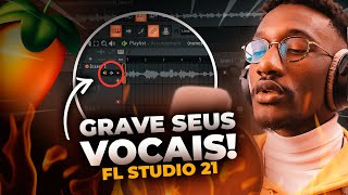 COMO GRAVAR VOCAIS NO FL STUDIO 21 (Melhor Método!)