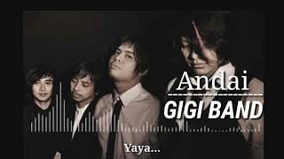 Andai & lyriknya by : GIGI BAND INDONESIA