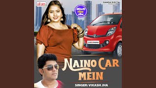 Naino Car Mein