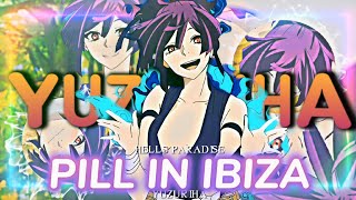 Yuzuriha - Pill in Ibiza [AMV/EDIT]