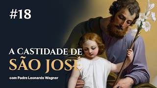 A castidade de São José | Trintena #18