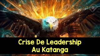 CRISE DE LEADERSHIP AU KATANGA