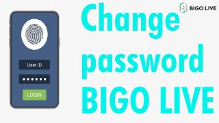 How To Change BIGO Password: How To Change Password on BIGO LIVE