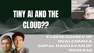 Navigating Tiny AI with Industry Leaders Evgeni Gousev of Qualcomm and Gopal Raghavan of Renesas Pt2