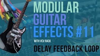 Modular Guitar Effects #11 - Chronoblob Feedback Loops, Reverse Delay and Polyphonic Flanger