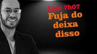 Fuja do deixa disso - Live 7/7 @leandrolima.oc