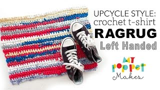 LEFT HANDED CROCHET  Rag Rug from Old T-shirts + Single Crochet stitch (US) instructions