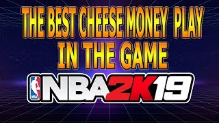 NBA2K19 THE BEST CHEESE MONEY PLAY VIDEO TUTORIAL SCORED ALL THE TIME