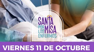 Santa Misa con Oración por los Enfermos - Viernes 11 de Octubre de 2024