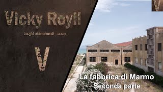 (Luoghi abbandonati) La fabbrica abbandonata del marmo - seconda parte