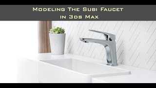 Modeling of the Subi Faucet in 3ds Max