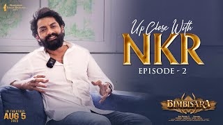 Up Close With NKR - Episode 02 | Bimbisara | Vassishta | Hari Krishna K | NTR Arts | Aug 5th Release