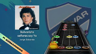 🇧🇴 Jorge Eduardo - Bolivarista señores soy Yo (Clone Hero)