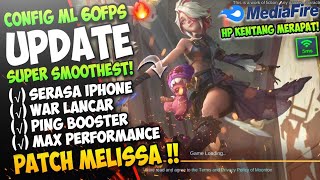 Update Config ML Anti Lag 60 Fps Super Smoothest + Ping Speed Patch Melissa | Mobile Legends