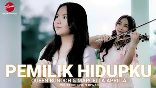 PEMILIK HIDUPKU - QUEEN BUNOCH || MARCELLA APRILIA