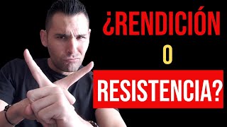 ¿RENDICIÓN o RESISTENCIA?