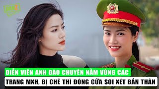 Diễn viên Anh Đào chuyên nằm vùng các trang MXH, bị chê thì đóng cửa soi xét bản thân