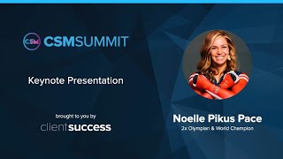 CSM Summit 2021 - Keynote Presentation - Noelle Pikus Pace