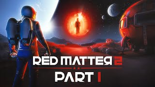 Red Matter 2 - Part 1