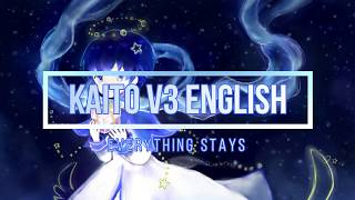 【Kaito V3 English】 Everything Stays 【Vocaloid】