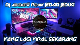 Dj ABCDEFU REMIX JEDAG JEDUG TikTok Viral Terbaru [ DJ CHOKO Remix ]