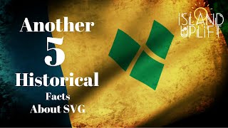 5 Historical Facts about St.Vincent and the Grenadines (Part 2)