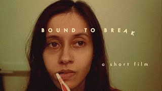 Bound to Break | A short film | A story about self discovery.