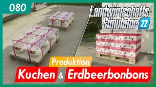 LS22 | 080 - Ellerbach | Produktion Kuchen & Erdbeerbonbons | gameplay german deutsch