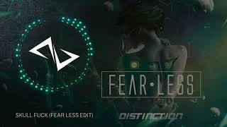 Distinction - Skull Fuck (Fear Less Edit)